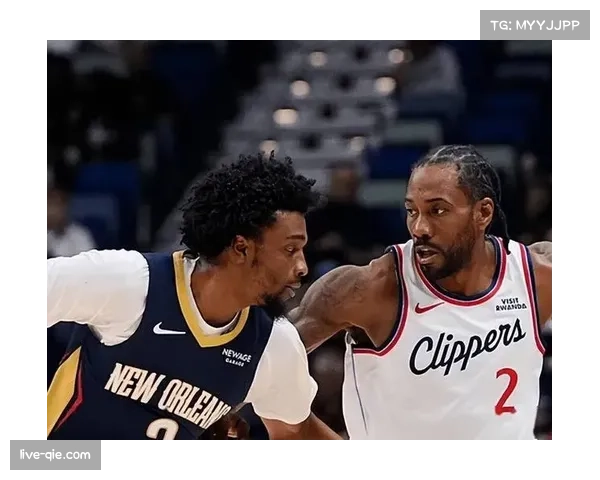 快船末节遭逆转不敌鹈鹕，排名跌至西部第五